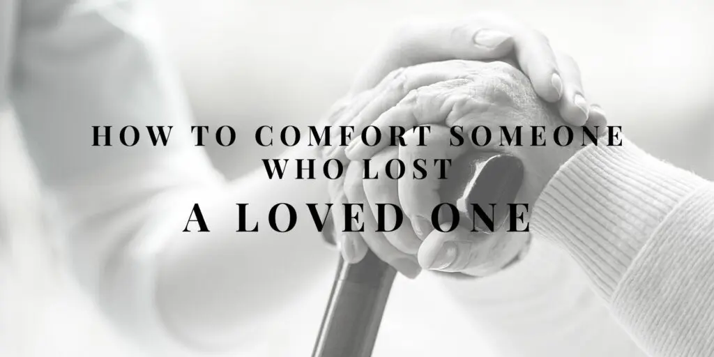 You are currently viewing Comforting Words: What to Say to Someone Who Has Lost a Loved One