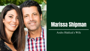 Read more about the article Marissa Shipman: The Life Story of Andre Hakkak’s Wife