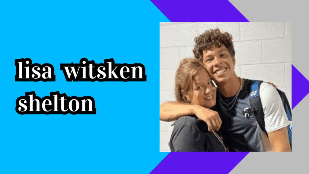 Lisa Witsken Shelton From Youth to Motherhood of Ben Shelton