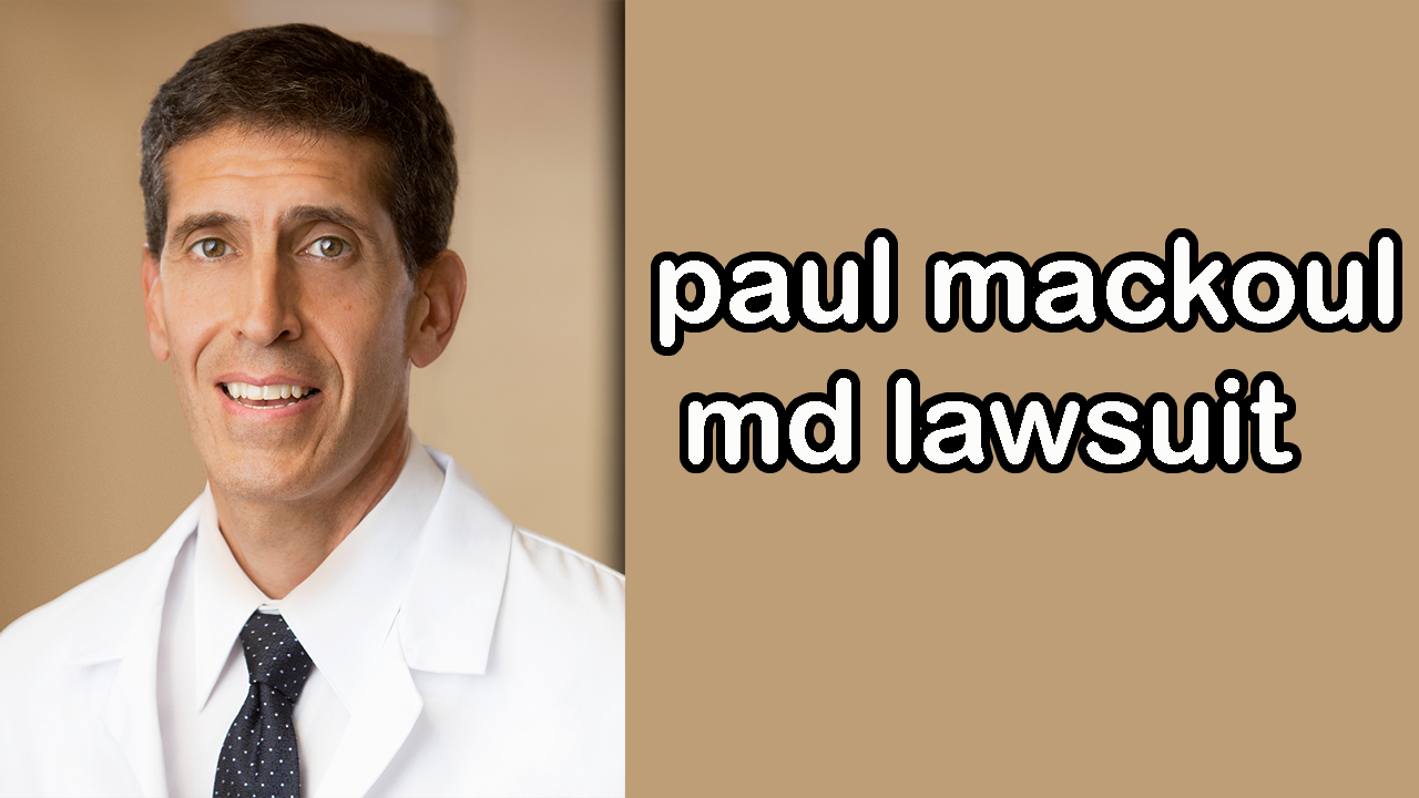 You are currently viewing The Comprehensive Coverage of Paul Mackoul MD Lawsuit
