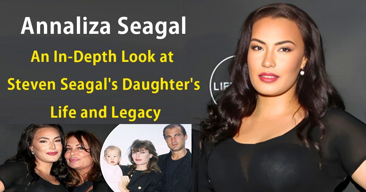 You are currently viewing Annaliza Seagal: An In-Depth Look at Steven Seagal’s Daughter’s Life and Legacy