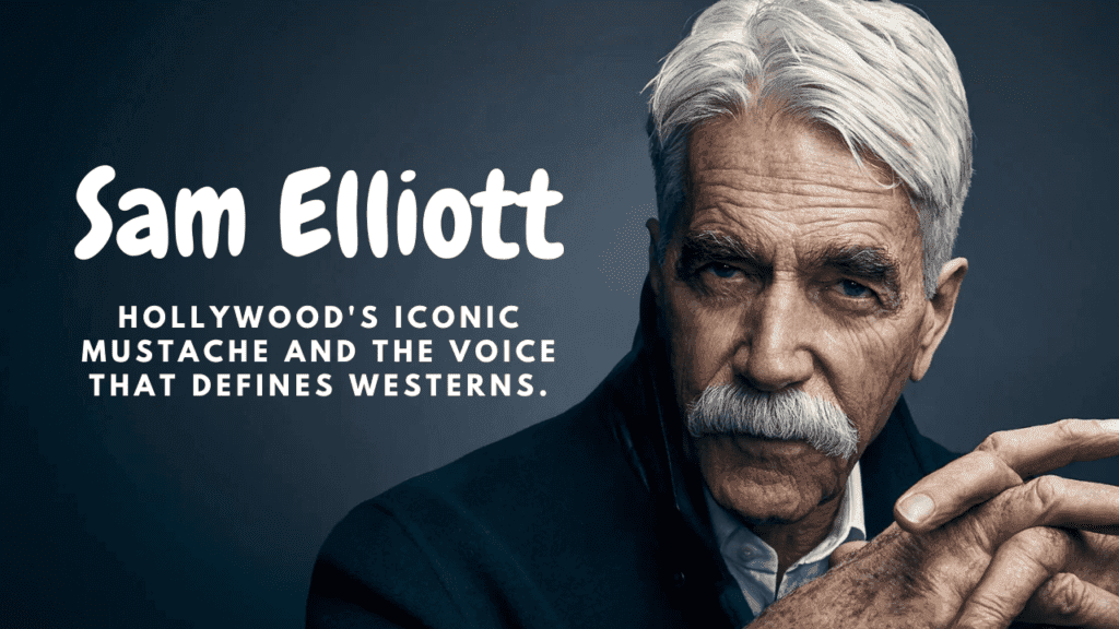 Sam Elliott: A Legendary Career and Personal Life