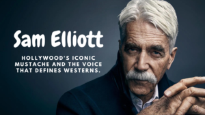 Read more about the article Sam Elliott: A Legendary Career and Personal Life