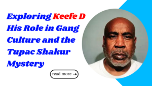 Read more about the article Exploring Keefe D : His Role in Gang Culture and the Tupac Shakur Mystery