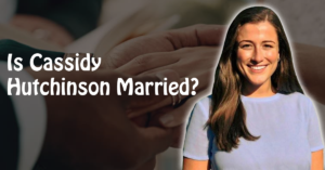 Read more about the article is Cassidy Hutchinson Married? Exploring Her Personal and Professional Journey