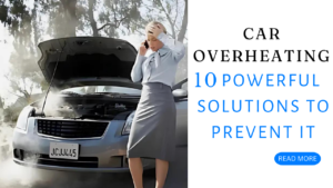 Read more about the article Car Overheating: 10 Powerful Solutions to Prevent It