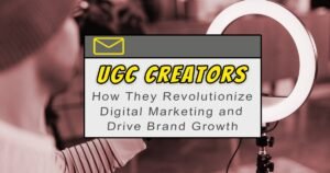 Read more about the article UGC Creators: How They Revolutionize Digital Marketing and Drive Brand Growth