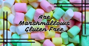 Read more about the article Are Marshmallows Gluten Free? Discover the Delicious Truth!