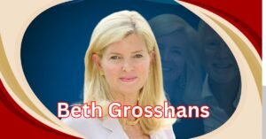 Read more about the article Unveiling the Remarkable Life of Beth Grosshans: The Story of Love, Success, and Beth Grosshans Husband.