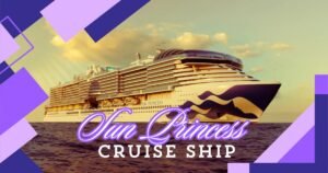 Read more about the article Experience the Unforgettable Sun Princess Cruise Ship: A Journey of Luxury and Fun!