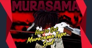 Read more about the article Unlock the Ultimate Power: How to Get Murasama Type Soul Today!