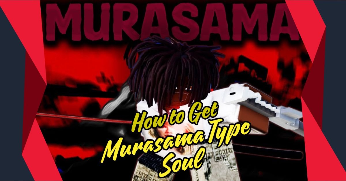 How to Get Murasama Type Soul