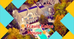 Read more about the article Discover the Magnificent World of Travis Kelce House and Lifestyle.