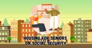 Read more about the article Transform Your Life with Affordable Housing for Seniors on Social Security.