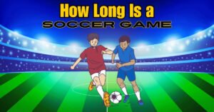 Read more about the article Ultimate Guide: How Long is a Soccer Game? Discover the Thrilling Match Duration!