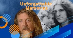 Read more about the article Unforgettable Memories: The Impact of Karac Pendragon Plant on Robert Plant’s Life