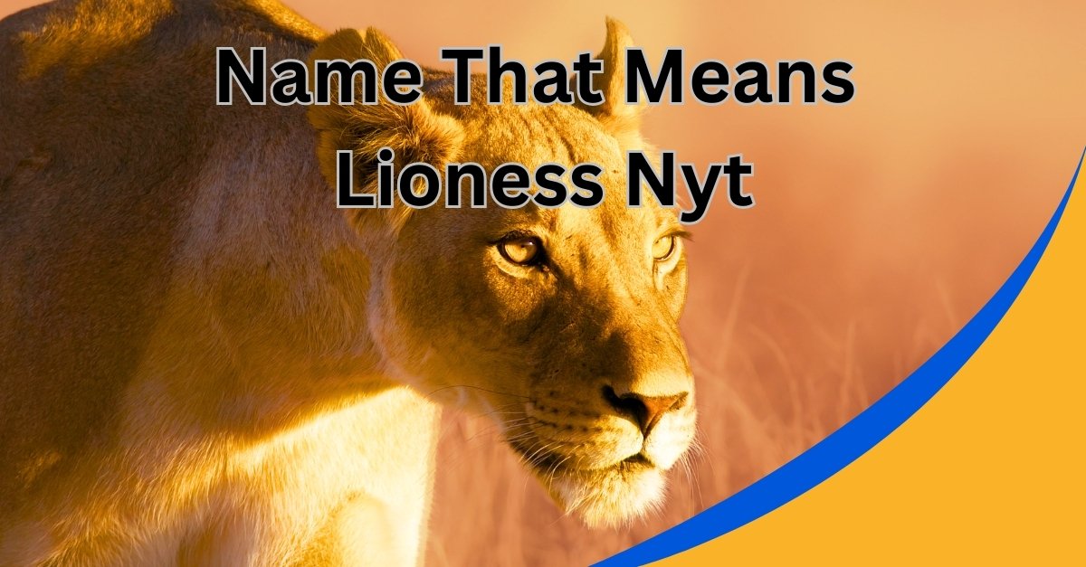 Read more about the article Empowering Name That Means Lioness NYT: Unleash Strength and Grace for Your Daughter