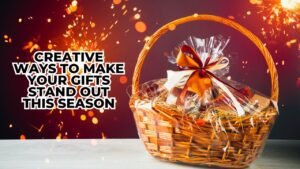 Read more about the article Creative Ways to Make Your Gifts Stand Out This Season