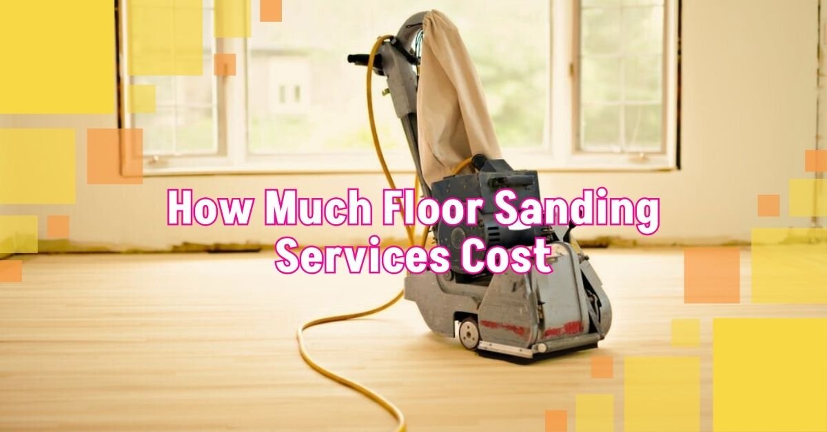 Read more about the article From Sanding to Restoration: How Much Floor Sanding Services Cost?