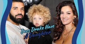 Read more about the article Does Drake Have a Daughter? Uncover the Truth About His Family Life