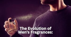 Read more about the article The Evolution of Men’s Fragrances: From Classic Cologne to Modern Parfum