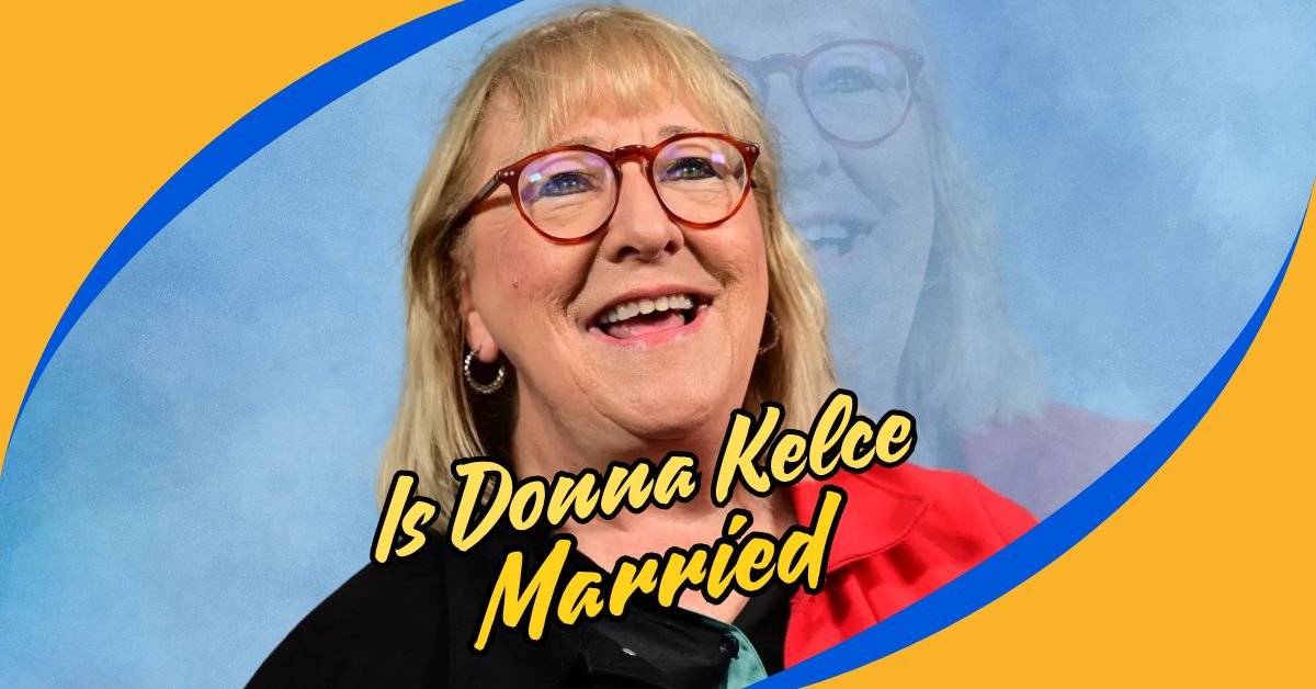 You are currently viewing The Inspiring Journey of Donna Kelce: Is Donna Kelce Married?