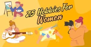 Read more about the article 25 Amazing Hobbies for Women to Boost Your Creativity and Happiness in 2024