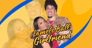 Read more about the article LaMelo Ball Girlfriend: An Inspiring Journey of Love and Success.