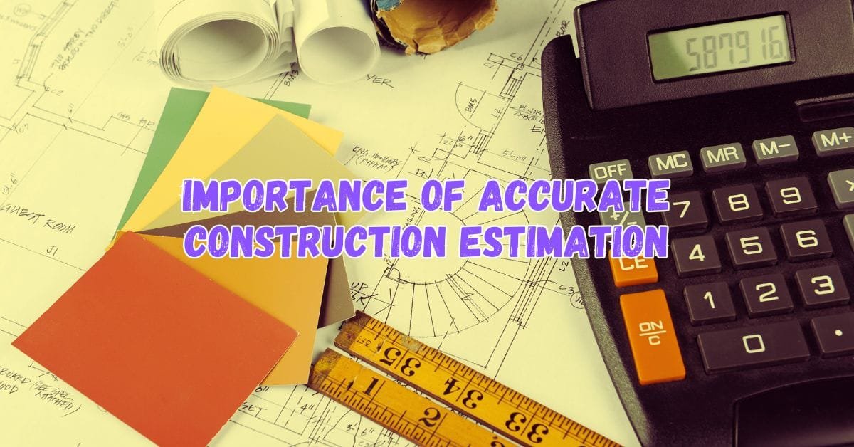 Accurate Construction Estimation