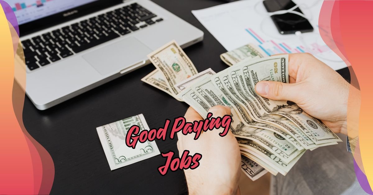 You are currently viewing The Ultimate Guide to Good Paying Jobs: How to Land High-Salary Roles in 2024