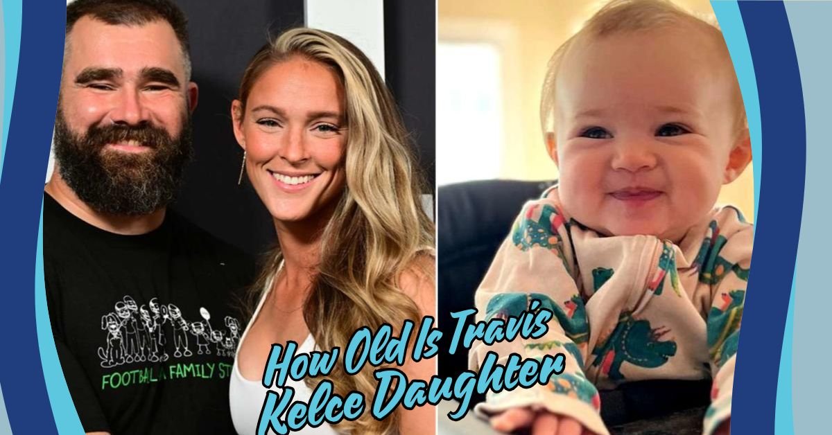 Read more about the article How Old is Travis Kelce Daughter? Age, Name, and Family Life Explained