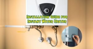 Read more about the article Seamless Installation Guide for Instant Water Heater