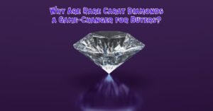 Read more about the article Why Are Rare Carat Diamonds a Game-Changer for Buyers?