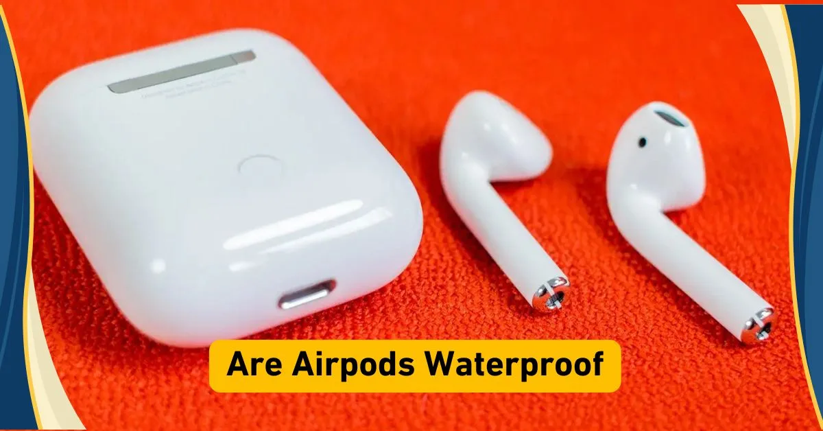 are airpods waterproof