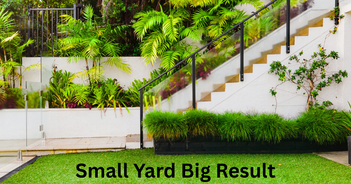 Small Yard Big Results