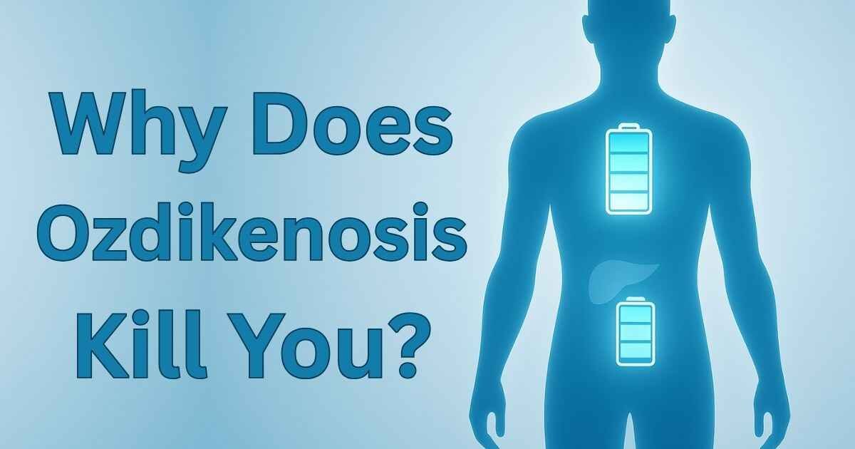 Faded battery icons inside human body graphics, with heading Why Does Ozdikenosis Kill You
