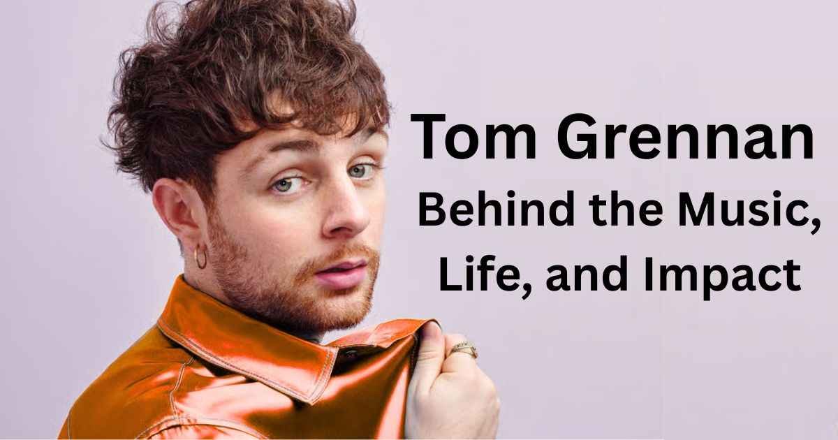Tom Grennan: Behind the Music, Life, and Impact 1 Tom Grennan