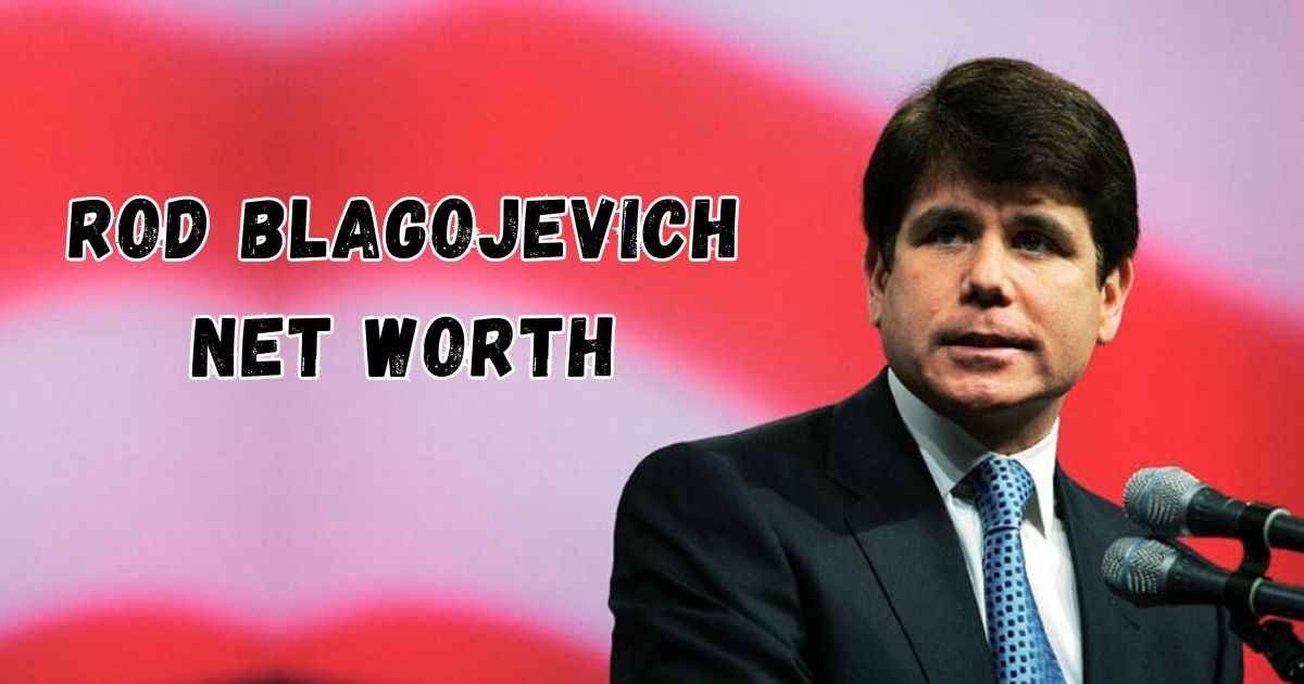 Rod Blagojevich Net Worth: The Full Story of His Career, Conviction, and Wealth 1 Rod Blagojevich Net Worth