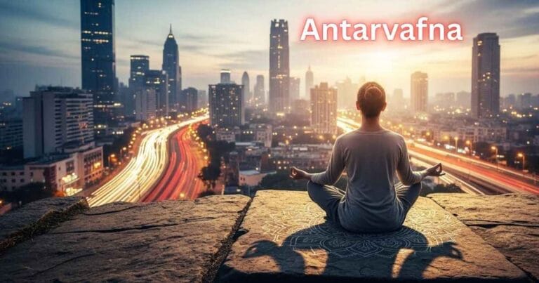 What is Antarvafna? Meaning, Benefits, and Steps to Practice the Method