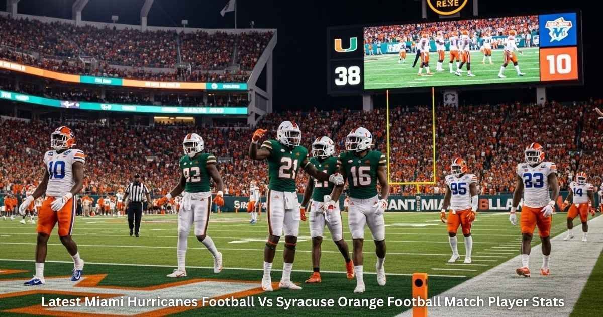 Miami Hurricanes Football Vs Syracuse Orange Football Match Player Stats